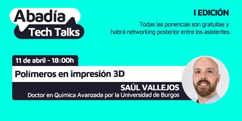 Polímeros en impresión 3D – Abadía Tech Talks